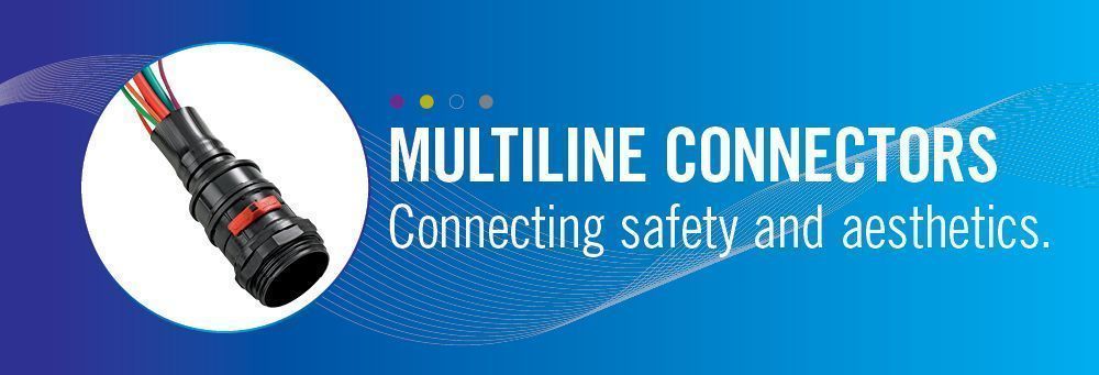 Multiline Connectors. Connecting safety and aesthetics.